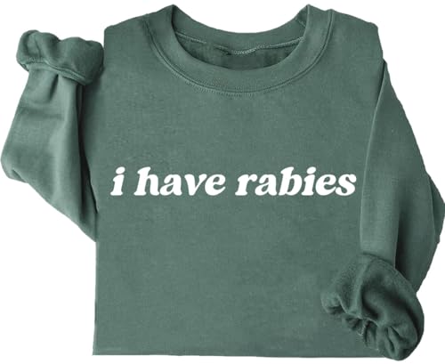 I Have Rabies Sweatshirt, I Have Rabies Sweater, I Have Rabies Shirt, For Women Men