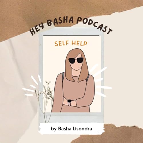 Hey Basha Podcast Por Basha Lisondra arte de portada