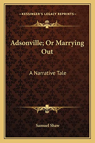 Adsonville; Or Marrying Out: A Narrative Tale