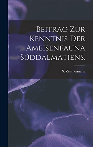 Beitrag Zur Kenntnis Der Ameisenfauna Süddalmatiens.