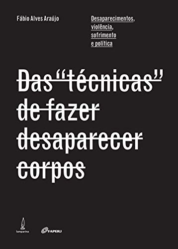 Das “técnicas” de fazer desaparecer corpos: desaparecimentos, violência, sofrimento e política