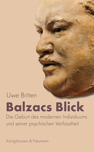 Balzacs Blick: Die Geburt des modernen Individuums und seiner psychischen Verfasstheit (German Edition)