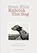 Sean Ellis: Kubrick The Dog