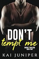 Don't Tempt Me: A High School Bully Romance (Broke & Bullied) 1942781229 Book Cover