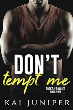 Don't Tempt Me: A High School Bully Romance (Broke & Bullied) - Book #2 of the Broke & Bullied