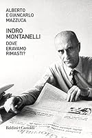 Indro Montanelli. Dove eravamo rimasti? 8893884305 Book Cover