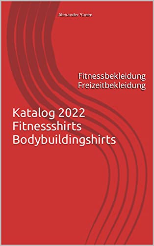 Katalog 2022 Fitnessshirts Bodybuildingshirts: Fitnessbekleidung...