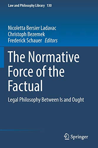 The Normative Force of the Factual: Legal Philosophy Between Is and Ought (Law and Philosophy Library)