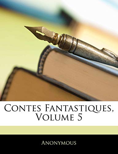 Contes Fantastiques; Volume 5 (French Edition)