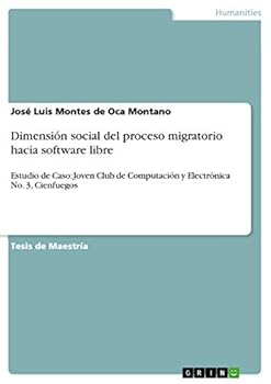 Paperback Dimensión social del proceso migratorio hacia software libre: Estudio de Caso: Joven Club de Computación y Electrónica No. 3, Cienfuegos [Spanish] Book