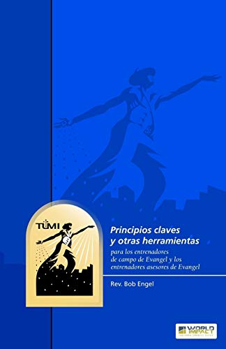 Principios claves y otras herramientas para los entrenadores de campo de Evangel y los entrenadores asesores de Evangel (Spanish Edition)