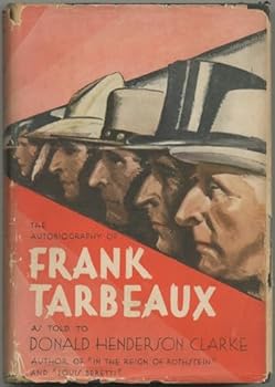Hardcover The autobiography of Frank Tarbeaux, as told to Donald Henderson Clarke Book