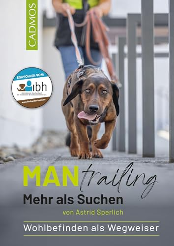 Mantrailing - Mehr als Suchen: Wohlbefinden als Wegweiser