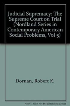 Paperback Judicial Supremacy: The Supreme Court on Trial (Nordland Series in Contemporary American Social Problems, Vol 5) Book