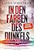 In den Farben des Dunkels: Roman | Das gefeierte und intensive Leseerlebnis des SPIEGEL-Bestsellerautors von »Von hier bis zum Anfang«
