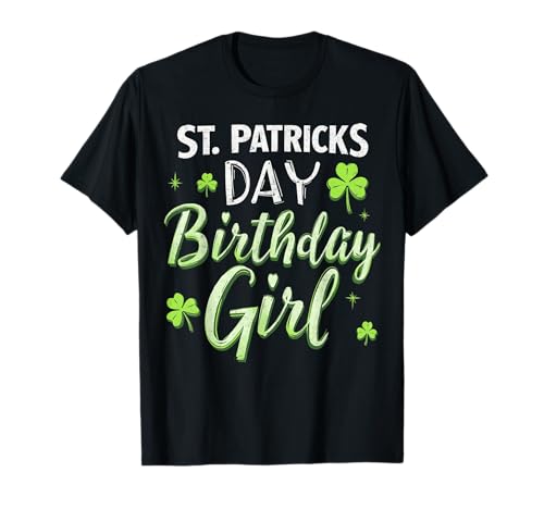 Día de San Patricio Cumpleaños Niña Nacida En Saint Paddys Mujeres Camiseta