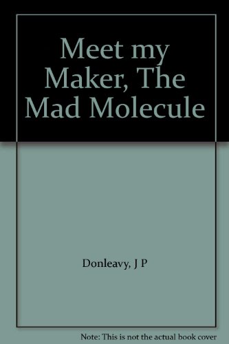 Meet My maker The Mad Molecule B00TZ745M8 Book Cover