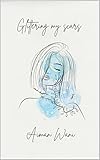 scarsissima difficile a trovarsi  Glittering my scars (English Edition)