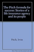 The Pitch formula for success: Stories of a life insurance agency and its people 092051037X Book Cover