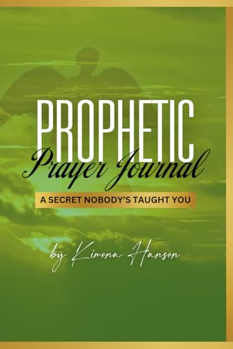 Prophetic Prayer Journal: A Secret Nobody's Taught You