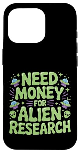 Need Money For Alien Research �F���ւ̍D��S - �X�}�z�P�[�X iPhone 16 Pro �p