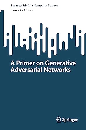 A Primer on Generative Adversarial Networks 1st ed. 2023 Edition book cover