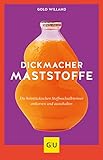Dickmacher Maststoffe: Die heimtückischen Stoffwechselbremser entlarven und ausschalten (Abnehmen mit GU)