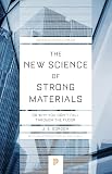 The New Science of Strong Materials: Or Why You Don't Fall Through the Floor