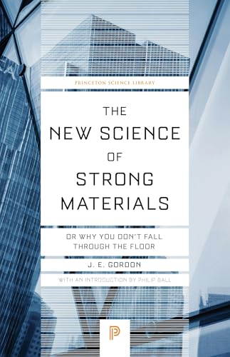The New Science of Strong Materials: Or Why You Don't Fall through the Floor (Princeton Science Library)