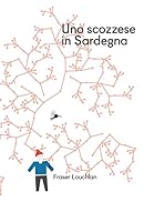 Uno scozzese in Sardegna: (Oppure... Minimo due anni) (Italian Edition) 1690762055 Book Cover