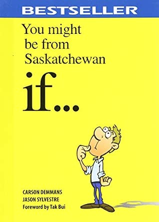 You Might Be from Saskatchewan If . . . You Might Be from Saskatchewan If . . . book cover