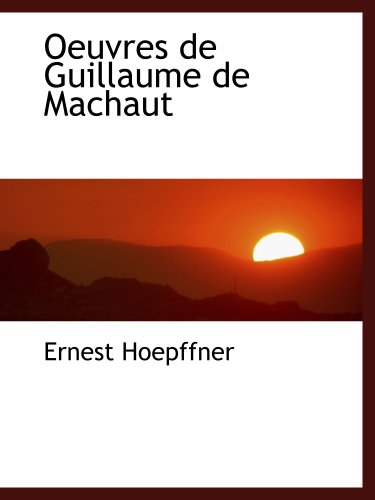 Oeuvres de Guillaume de Machaut (French Edition) [French] 1117910822 Book Cover