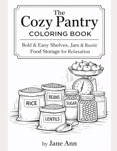 The Cozy Pantry Coloring Book: Bold & Easy Shelves, Jars & Rustic Food Storage for Relaxation, Cottagecore, and Home Design