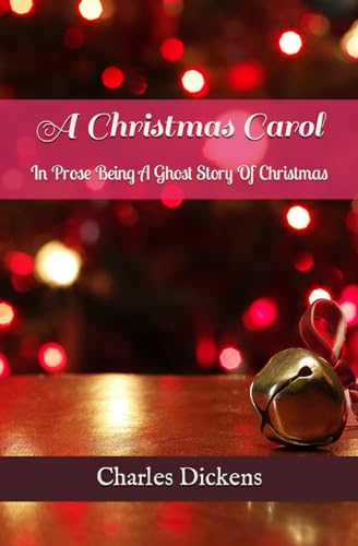 A Christmas Carol: In Prose Being A Ghost Story Of Christmas