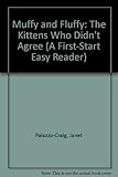 Muffy and Fluffy: The Kittens Who Didn't Agree (A First-Start Easy Reader)