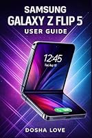 SAMSUNG GALAXY Z FLIP 5 USER GUIDE B0G39YRNGY Book Cover