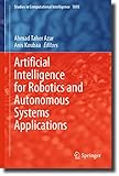 Artificial Intelligence for Robotics and Autonomous Systems Applications (Studies in Computational Intelligence, 1093, Band 1093)