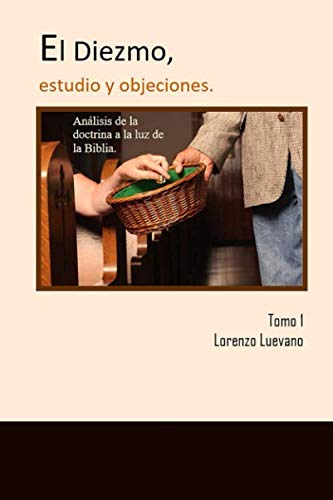 El Diezmo: estudio y objeciones, tomo 1.