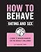 How to Behave: Dating and Sex