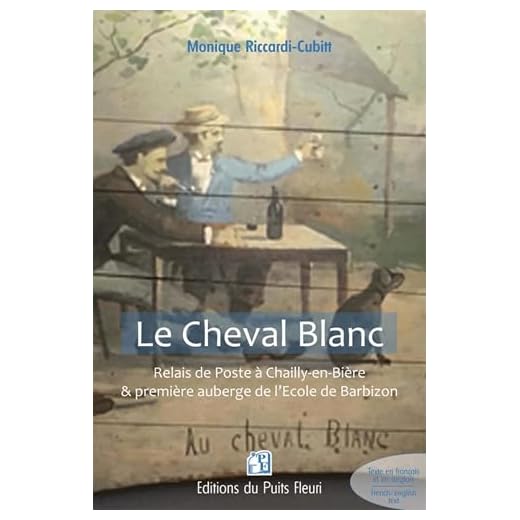Le Cheval Blanc: Relais de Poste à Chailly-en-Bière et Première auberge de l'Ecole de Barbizon