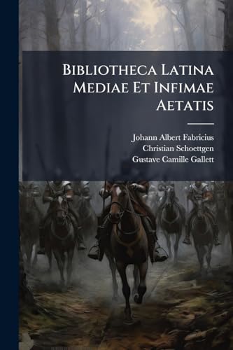 Bibliotheca Latina Mediae Et Infimae Aetatis: Cum Supplemento Christiani Schoettgenii Jam A.p. Joanne Dominico Mansi, Volumes 3-4