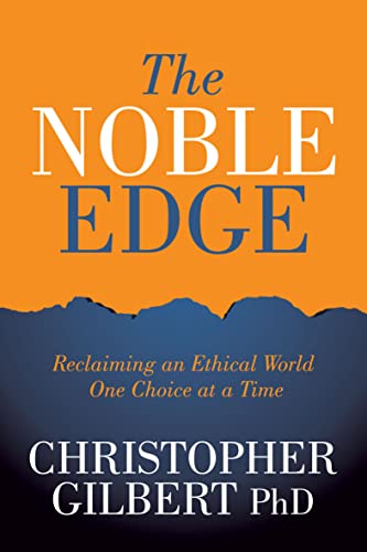 The Noble Edge: Reclaiming an Ethical World One Choice at a Time (English Edition) - Gilbert, Christopher