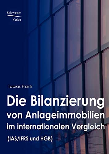 Die Bilanzierung von Anlageimmobilien im internationalen Vergleich (HGB und IFRS)