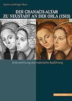 Der Cranach-Altar Zu Neustadt an Der Orla (1513): Unterzeichnung Und Malerische Ausfuhrung 3795427436 Book Cover
