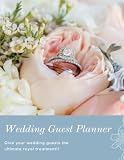 Wedding Guest Planner: Give Your Wedding Guest The Ultimate Royal Treatment!!