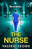  The Nurse: The BRAND NEW completely addictive psychological thriller from TOP 10 BESTSELLER Valerie Keogh for summer 2023 (English Edition)