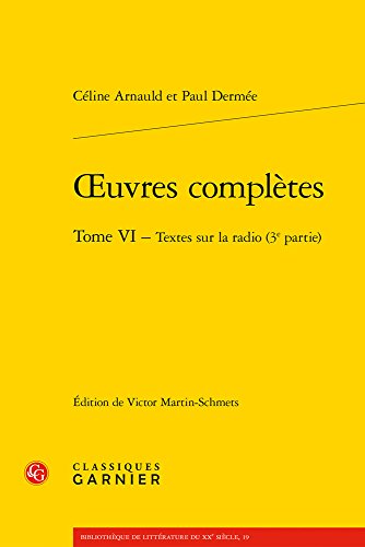 OEuvres completes. Tome VI - Textes sur la radio (3e partie) (Bibliotheque de Litterature Du Xxe Siecle) (French Edition)