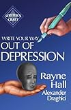 Write Your Way Out Of Depression: Practical Self-Therapy For Creative Writers (Writer's Craft) (Volume 21)