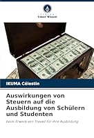 Auswirkungen von Steuern auf die Ausbildung von Schülern und Studenten 3639888049 Book Cover