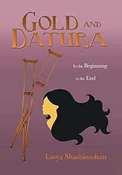 Hardcover Gold and Datura: In the Beginning is the End Book